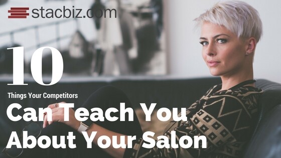10 Things Your Competitors Can Teach You About Your Salon & Spa